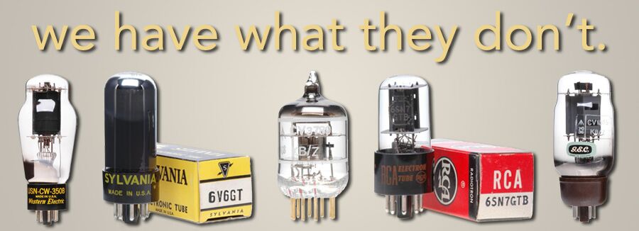 We have quite a few rare NOS tubes and parts. We are always looking to find you the best.